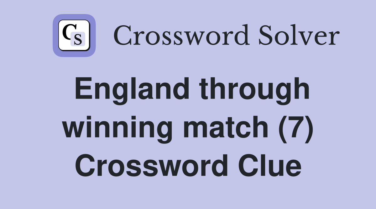 England through winning match (7) Crossword Clue