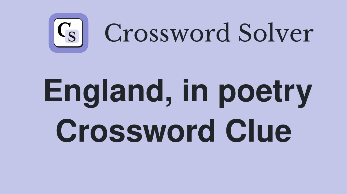 England, in poetry Crossword Clue