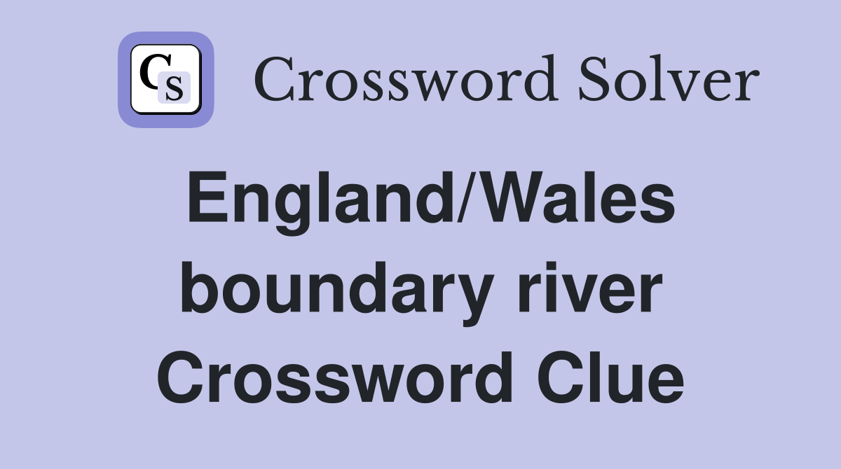 England/Wales boundary river Crossword Clue