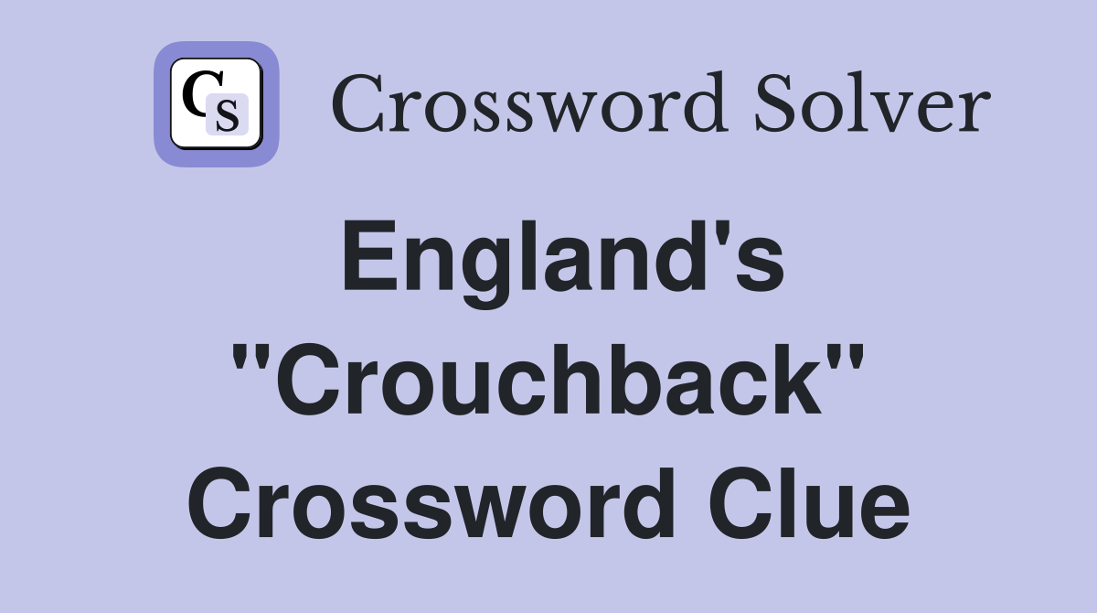 England's "Crouchback" Crossword Clue