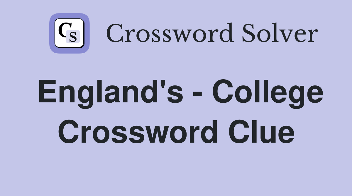 England's - College Crossword Clue