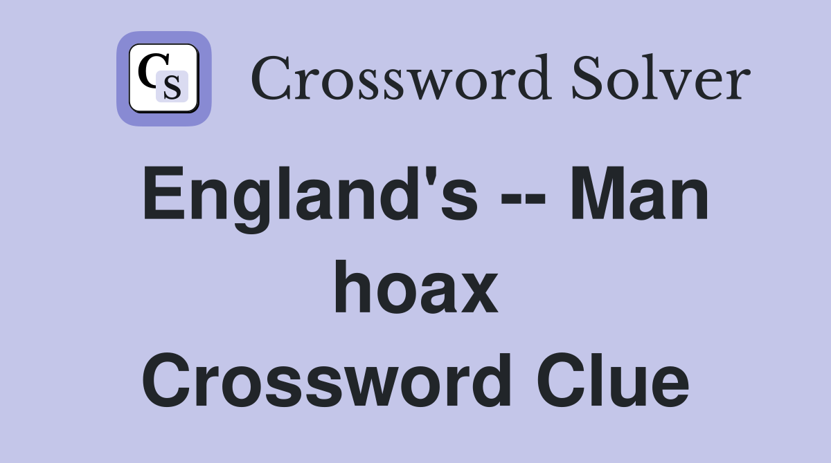 England's -- Man hoax Crossword Clue