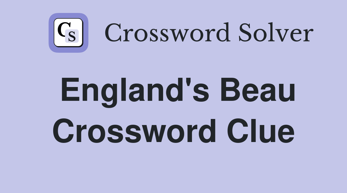 England's Beau Crossword Clue