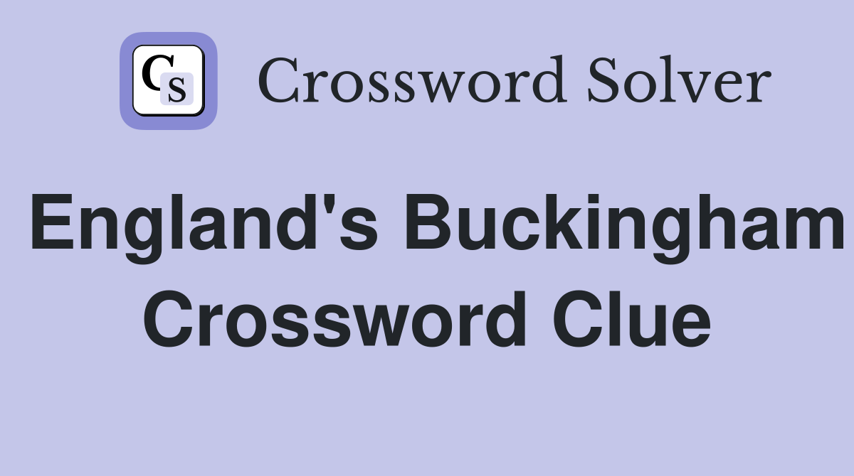 England's Buckingham Crossword Clue