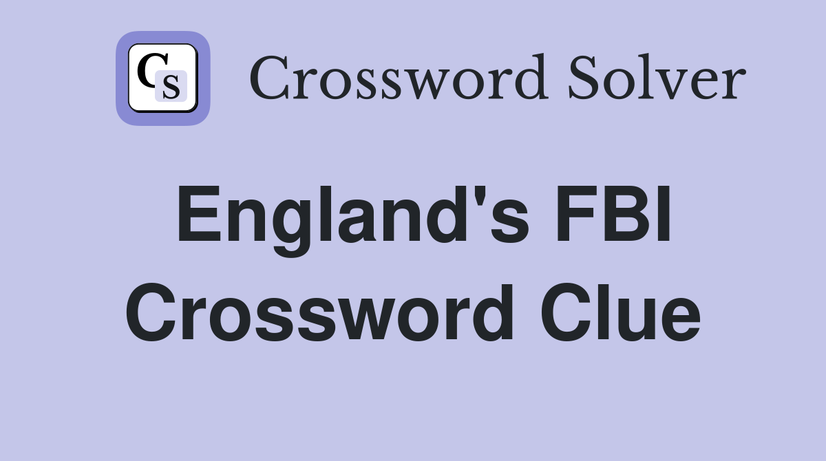 England's FBI Crossword Clue