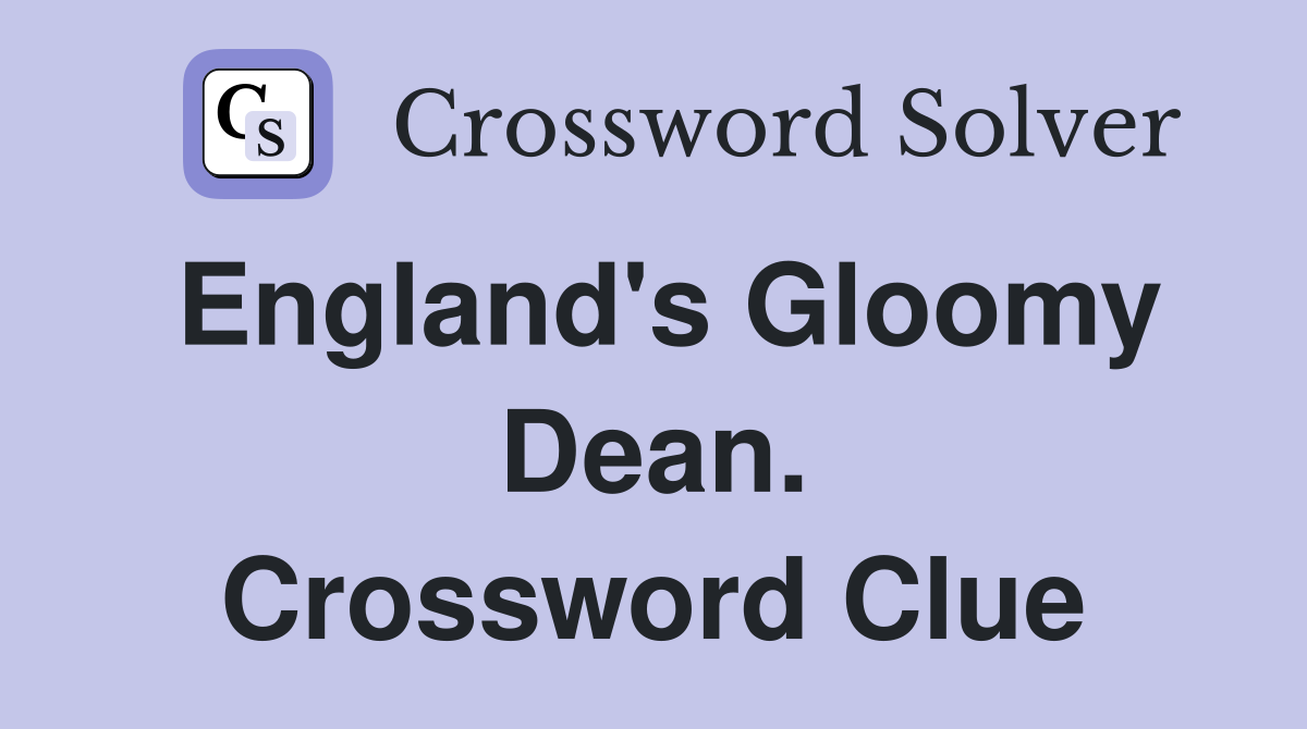 England's Gloomy Dean. Crossword Clue