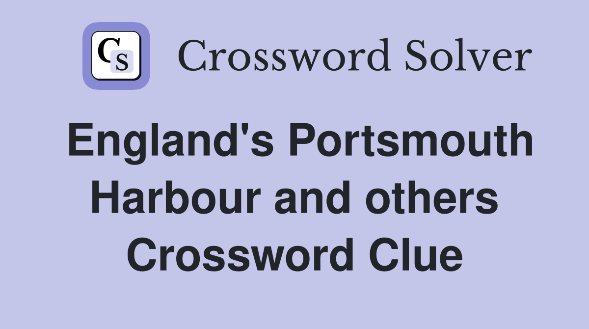 England's Portsmouth Harbour and others Crossword Clue