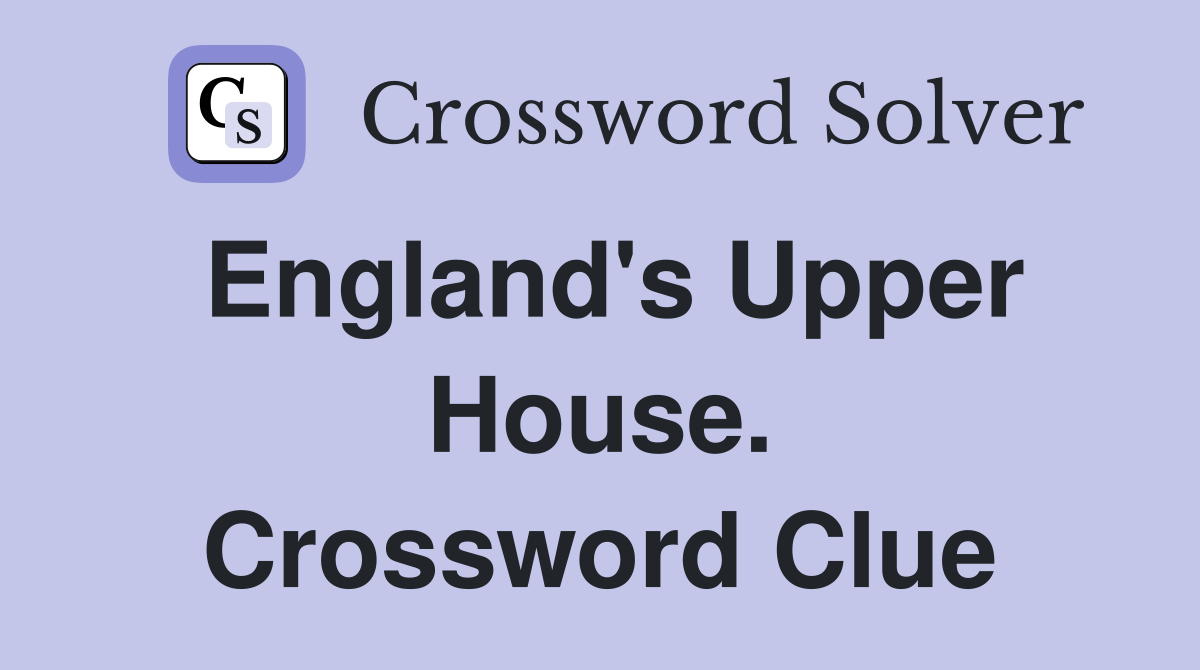 England's Upper House. Crossword Clue