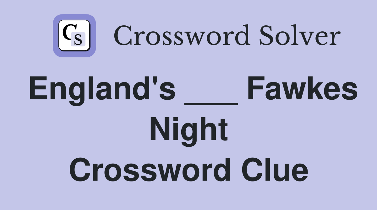 England's ___ Fawkes Night Crossword Clue