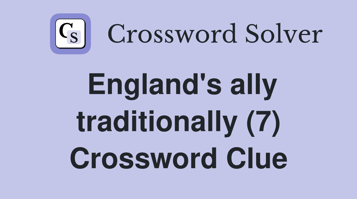 England's ally traditionally (7) Crossword Clue