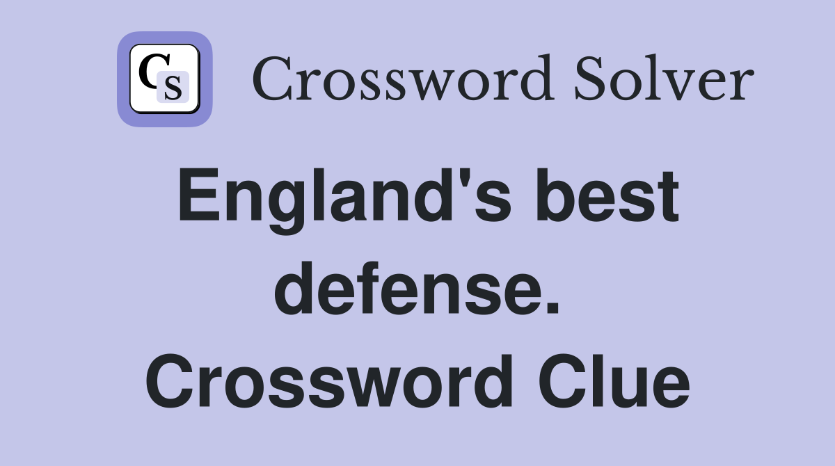 England's best defense. Crossword Clue