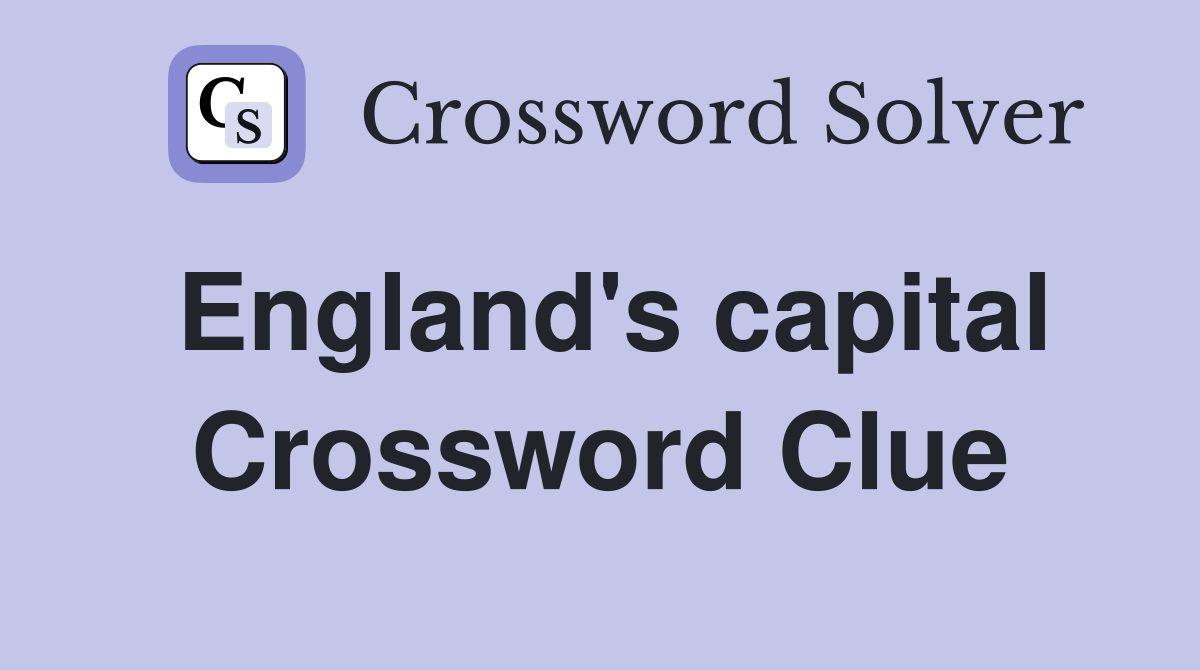 England's capital Crossword Clue