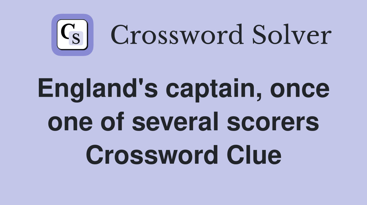 England's captain, once  one of several scorers Crossword Clue