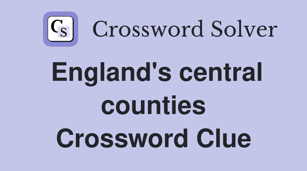 England's central counties Crossword Clue