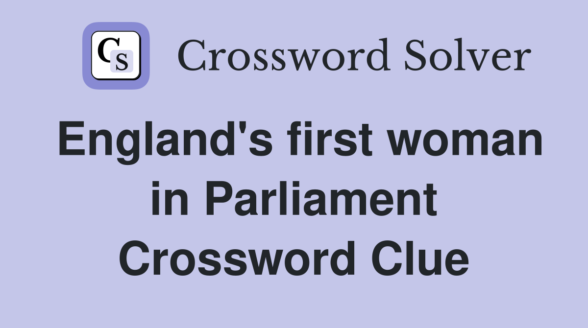 England's first woman in Parliament Crossword Clue
