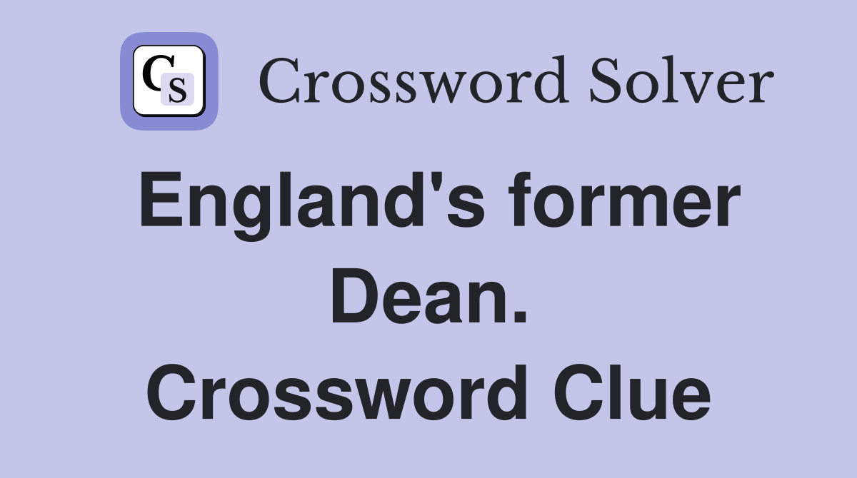 England's former Dean. Crossword Clue