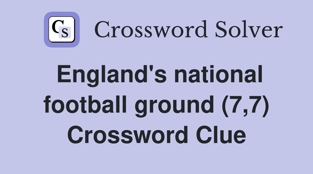 England's national football ground (7,7) Crossword Clue