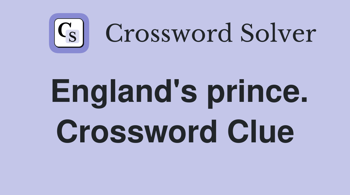 England's prince. Crossword Clue