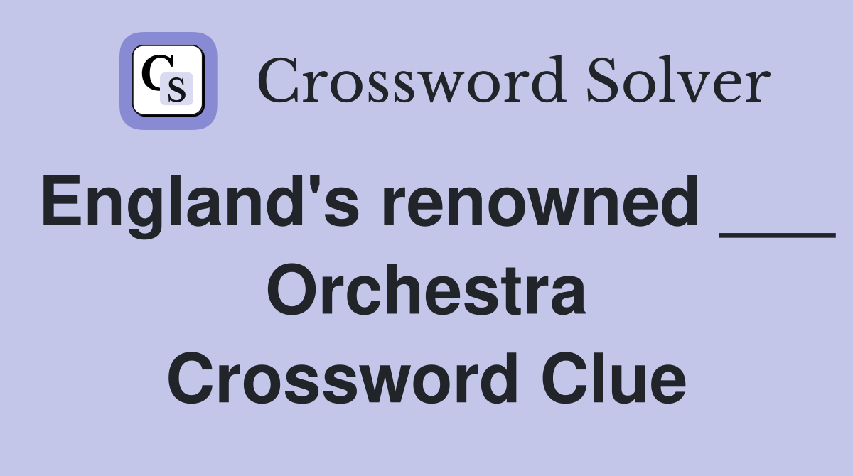 England's renowned ___ Orchestra Crossword Clue