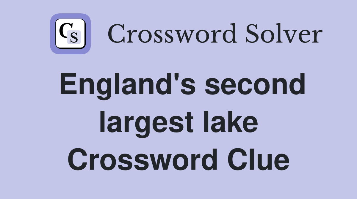 England's second largest lake Crossword Clue