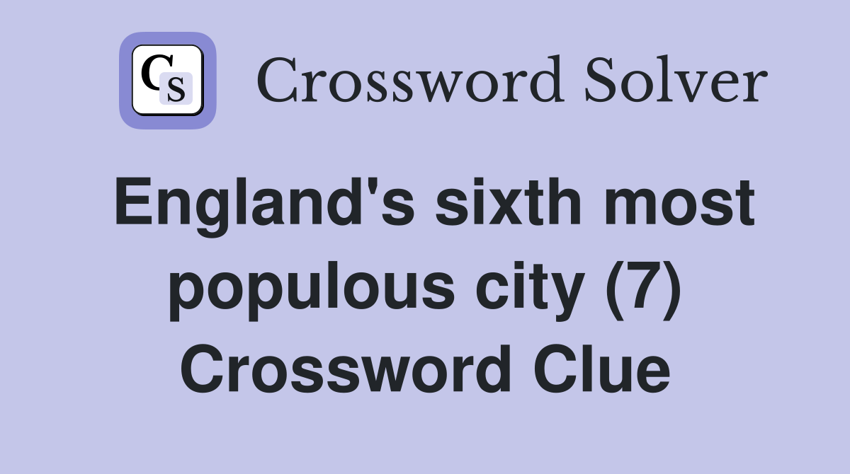 England's sixth most populous city (7) Crossword Clue