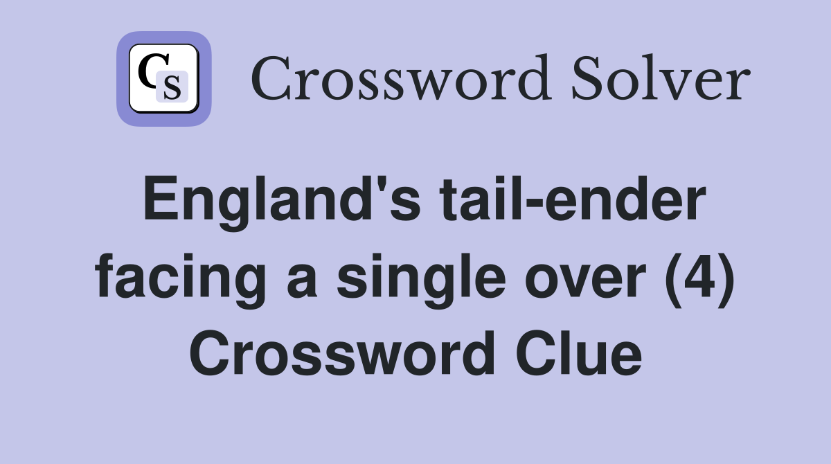 England's tail-ender facing a single over (4) Crossword Clue