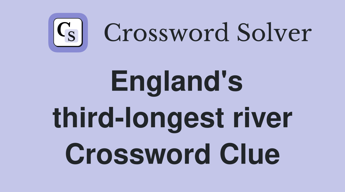 England's third-longest river Crossword Clue