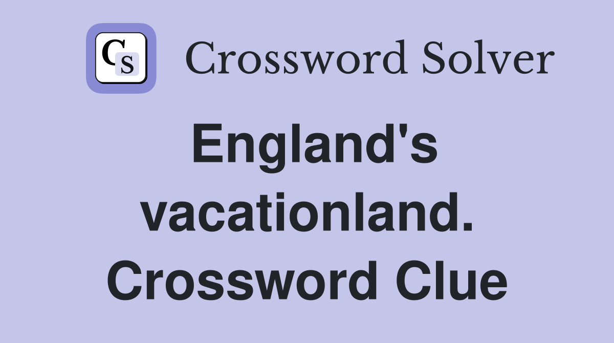 England's vacationland. Crossword Clue