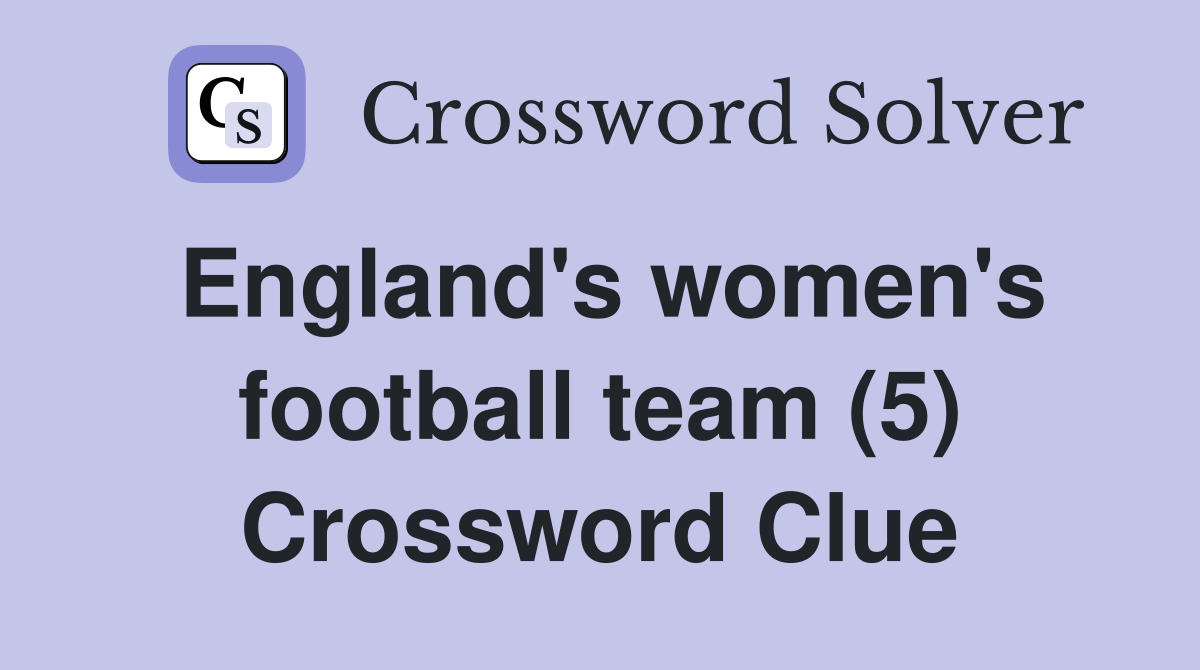 England's women's football team (5) Crossword Clue