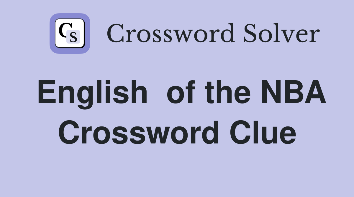 English  of the NBA Crossword Clue