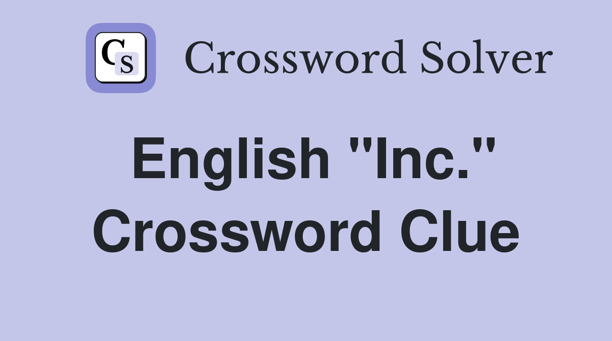 English "Inc." Crossword Clue