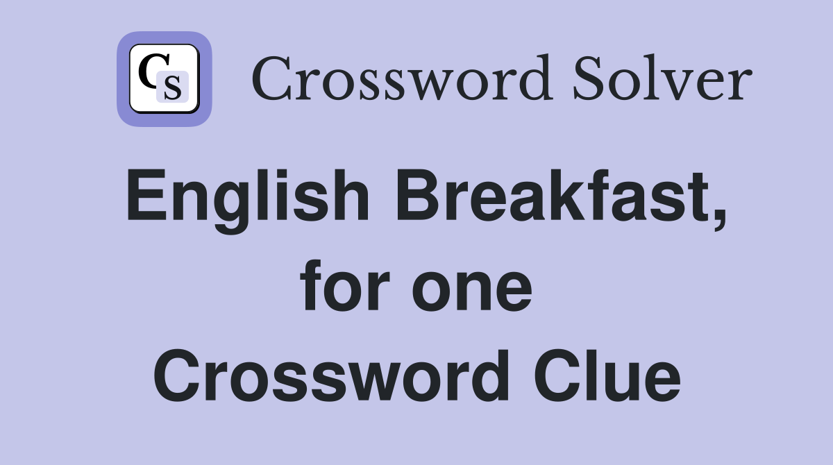 English Breakfast, for one Crossword Clue