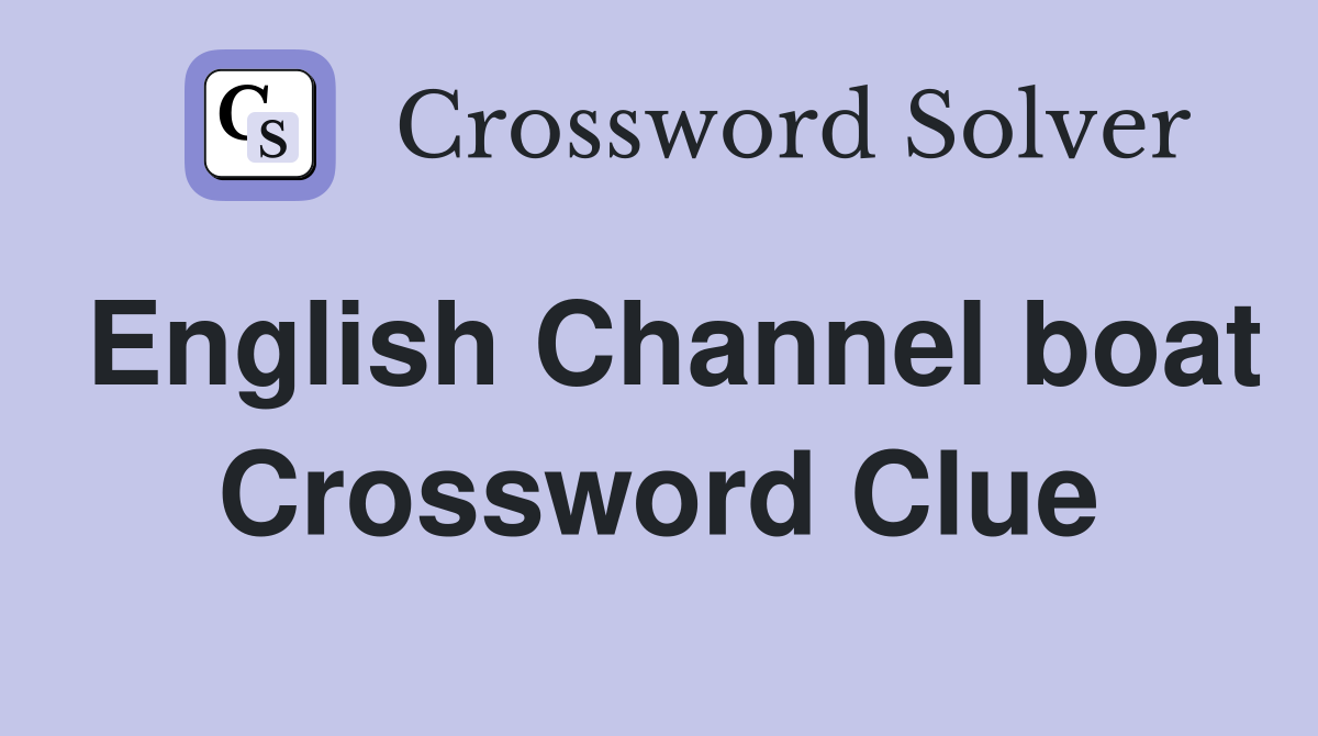 English Channel boat Crossword Clue