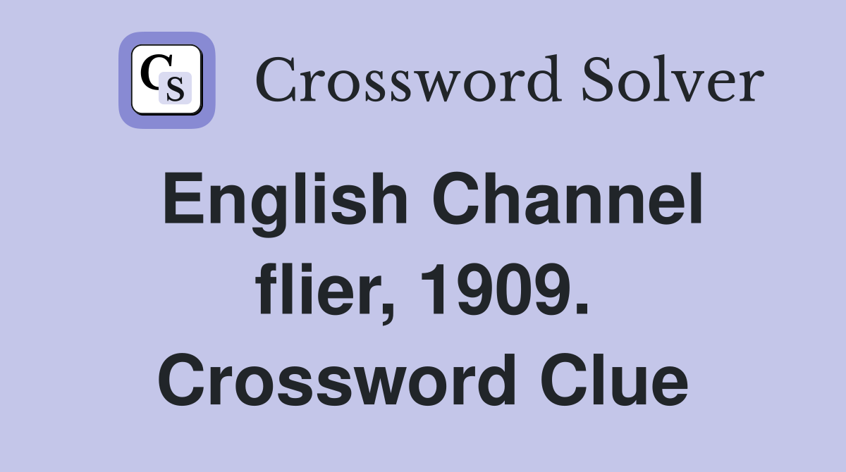 English Channel flier, 1909. Crossword Clue