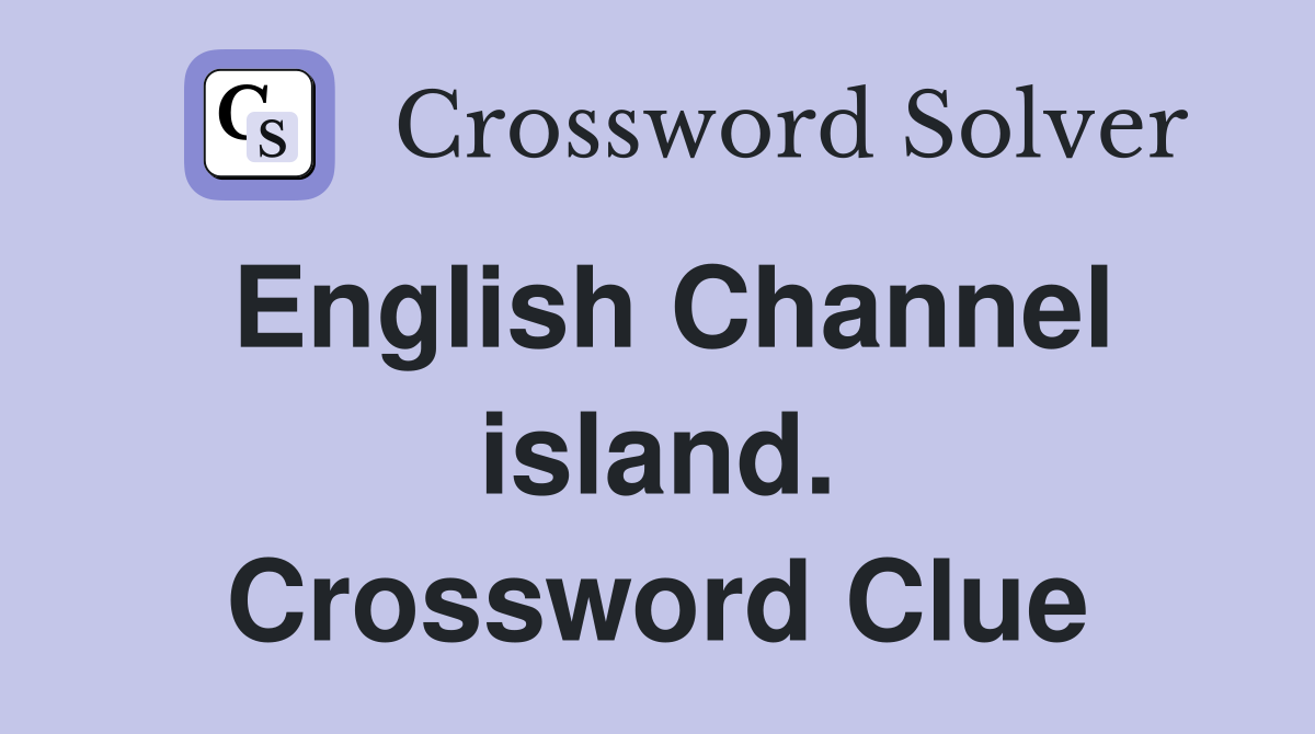English Channel island. Crossword Clue