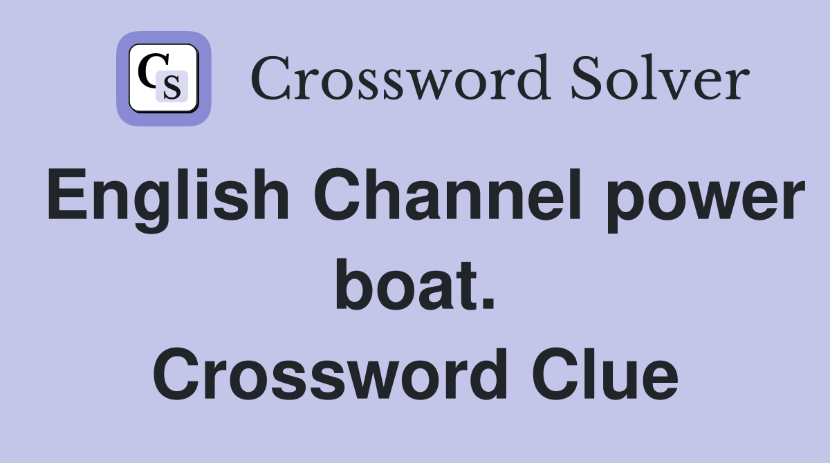 English Channel power boat. Crossword Clue