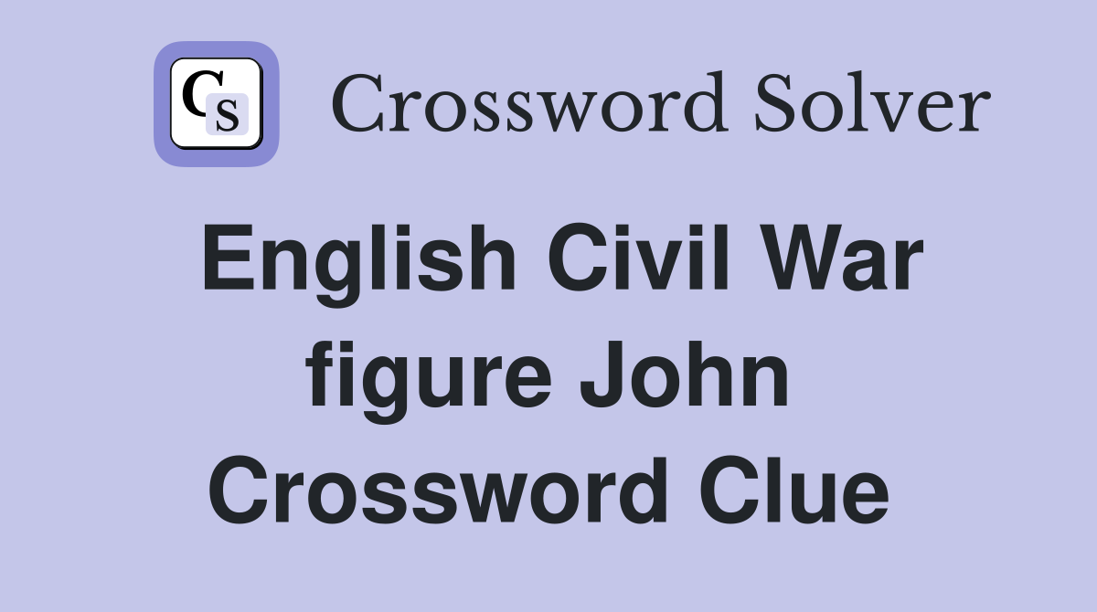 English Civil War figure John Crossword Clue