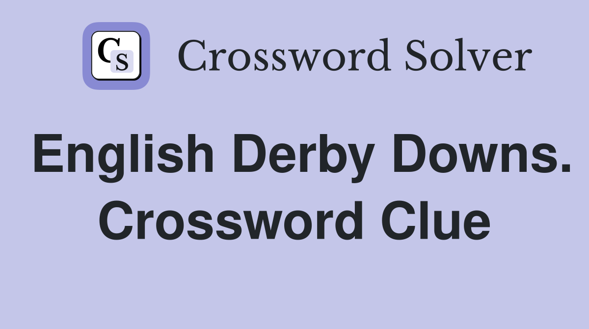 English Derby Downs. Crossword Clue