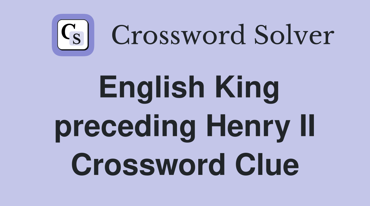 English King preceding Henry II Crossword Clue