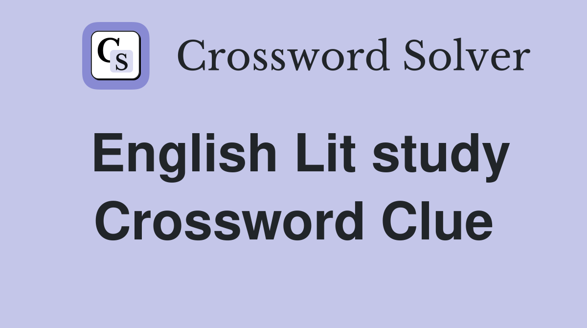 English Lit study Crossword Clue