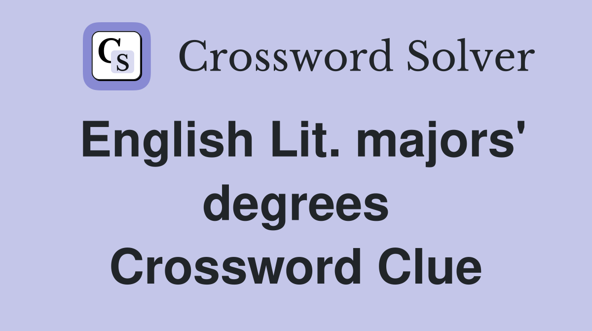 English Lit. majors' degrees Crossword Clue