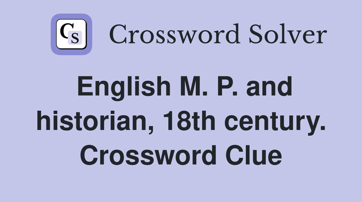 English M. P. and historian, 18th century. Crossword Clue