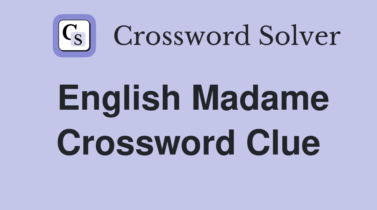 English Madame Crossword Clue