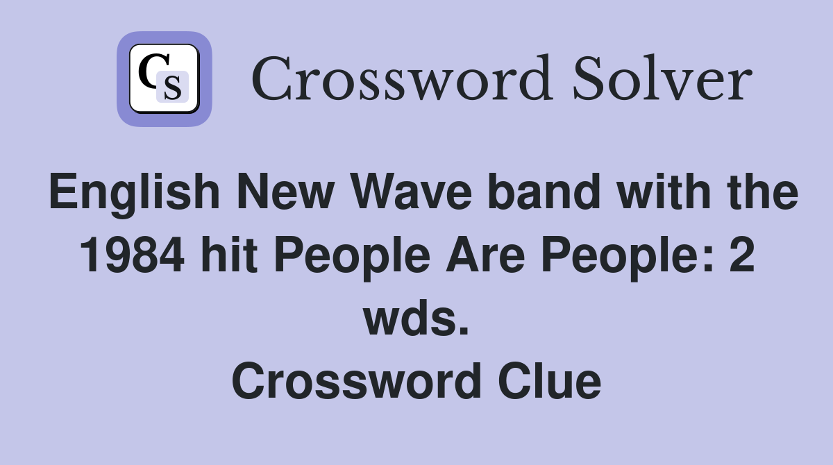 English New Wave band with the 1984 hit People Are People: 2 wds. Crossword Clue
