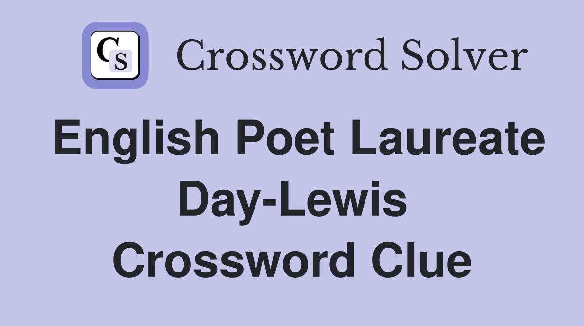 English Poet Laureate Day-Lewis Crossword Clue