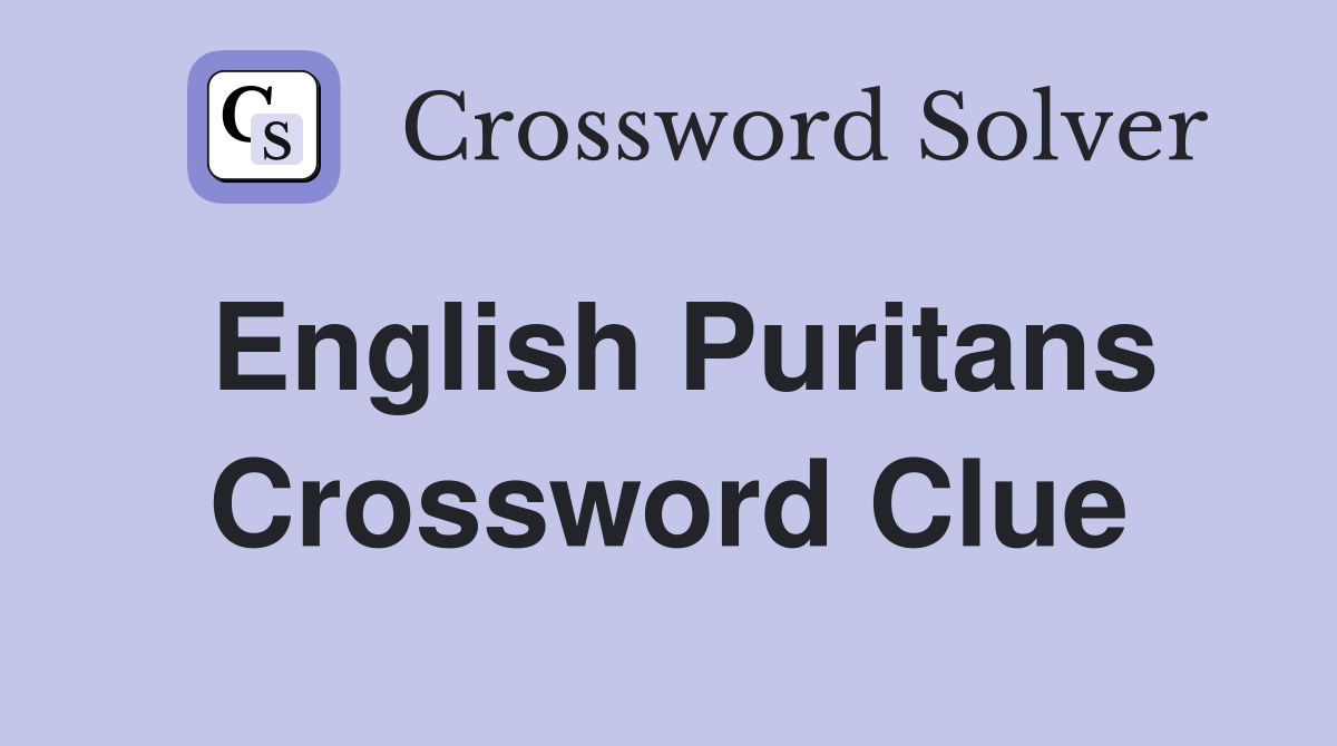 English Puritans Crossword Clue
