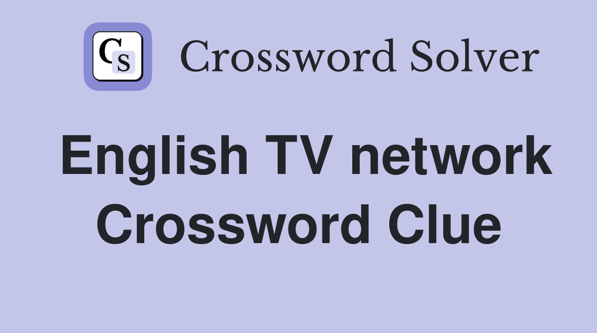 English TV network Crossword Clue