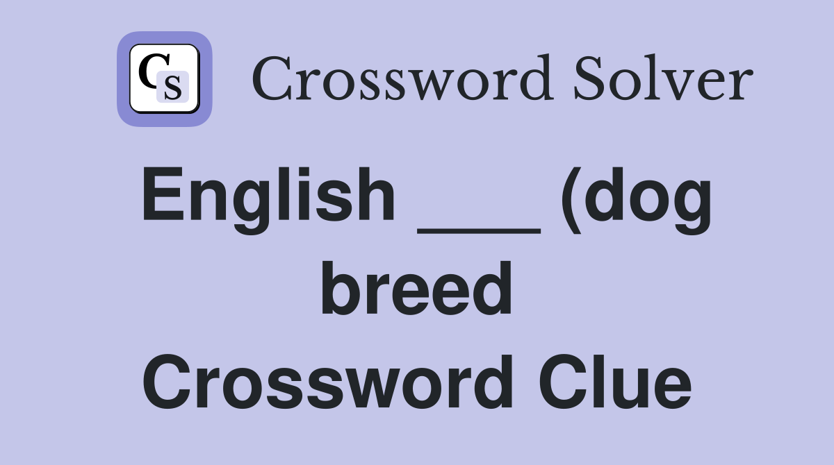 English (dog breed) Crossword Clue Answers Crossword Solver English (dog breed) Crossword Clue Answers Crossword Solver