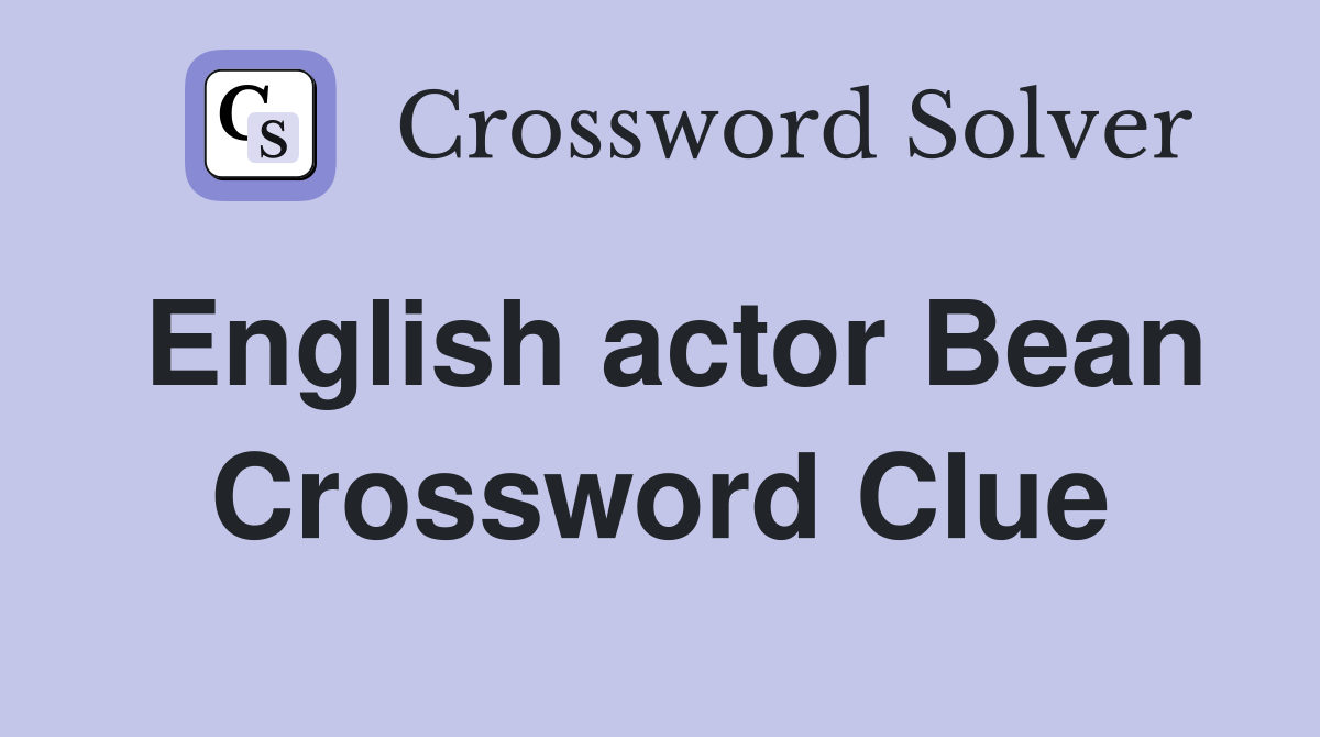 English actor Bean Crossword Clue