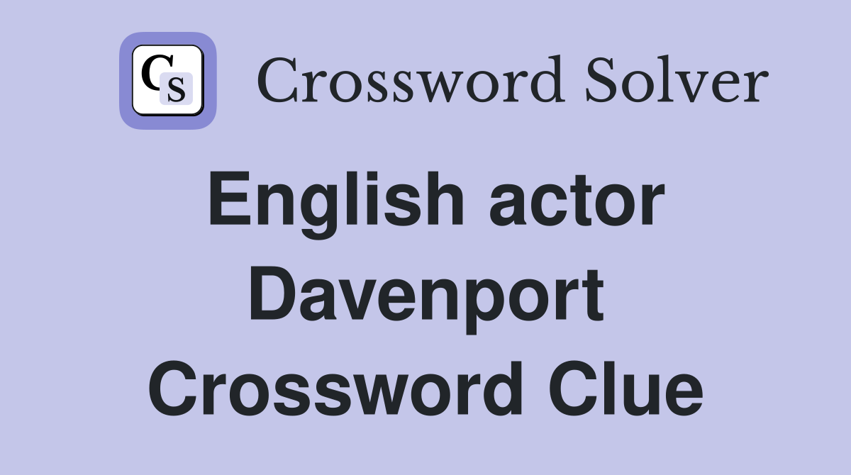 English actor Davenport Crossword Clue